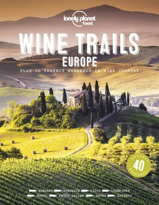 Wine Trails - Europe by Lonely Planet Food