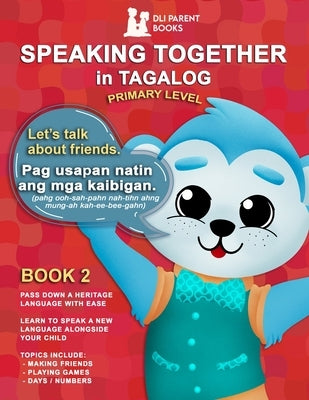 Speaking Together in Tagalog: Let's Talk About Friends by Urquidi, Marie