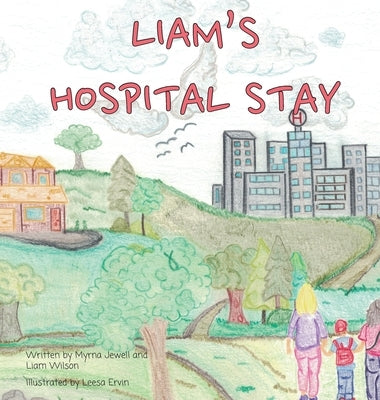 Liam's Hospital Stay by Wilson, Liam