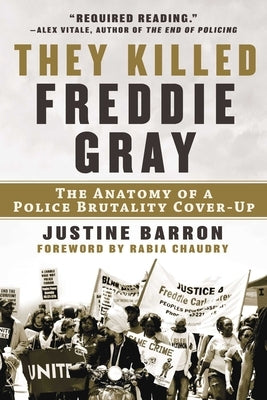 They Killed Freddie Gray: The Anatomy of a Police Brutality Cover-Up by Barron, Justine