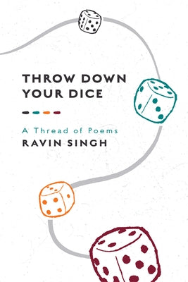 Throw Down Your Dice by Singh, Ravin