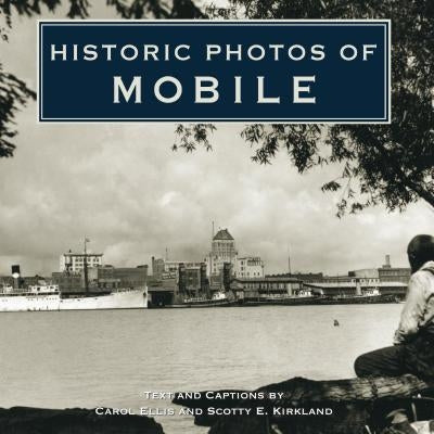 Historic Photos of Mobile by Ellis, Carol