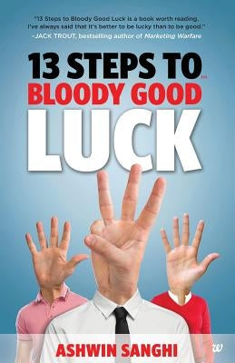 13 Steps to Bloody Good Luck by Sanghi, Ashwin