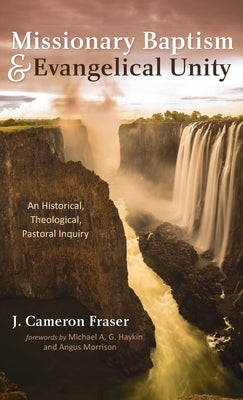 Missionary Baptism & Evangelical Unity by Fraser, J. Cameron