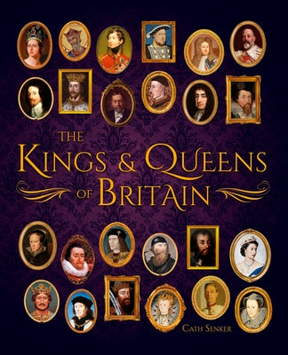 The Kings & Queens of Britain by Senker, Cath