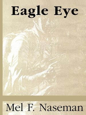 Eagle Eye by Naseman, Mel F.