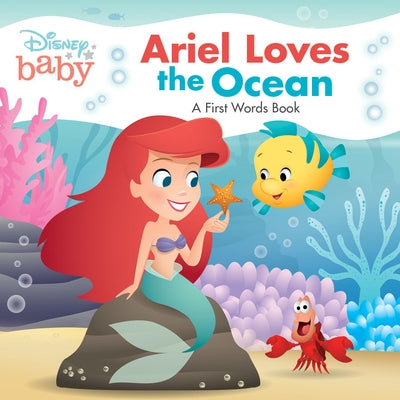 Disney Baby Ariel Loves the Ocean: A First Words Book by Disney Books