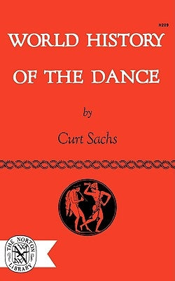 World History of the Dance by Sachs, Curt