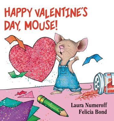 Happy Valentine's Day, Mouse! by Numeroff, Laura Joffe
