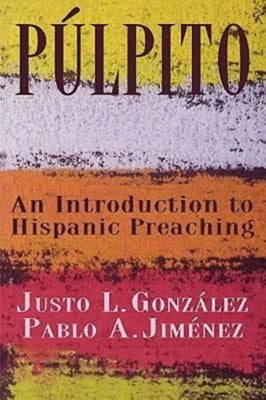 Púlpito: An Introduction to Hispanic Preaching by Jiménez Pablo a.
