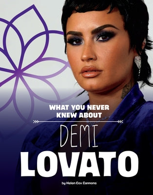 What You Never Knew about Demi Lovato by Cox Cannons, Helen