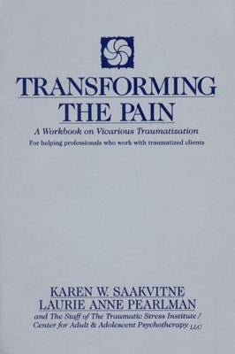 Transforming the Pain by Saakvitne, Karen W.
