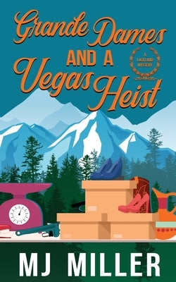 Grande Dames and a Vegas Heist by Miller, Mj