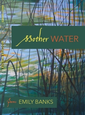 Mother Water: Poems by Banks, Emily