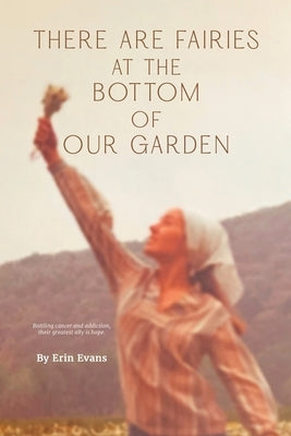 There Are Fairies at the Bottom of Our Garden by Evans, Erin