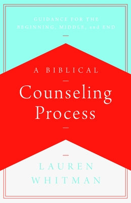 Biblical Counseling Process by Whitman, Lauren