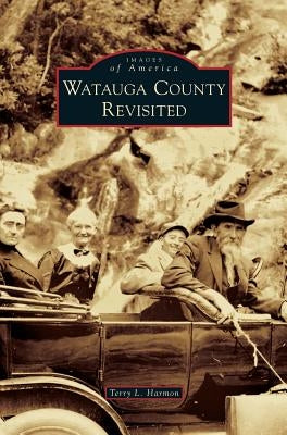 Watauga County Revisited by Harmon, Terry L.