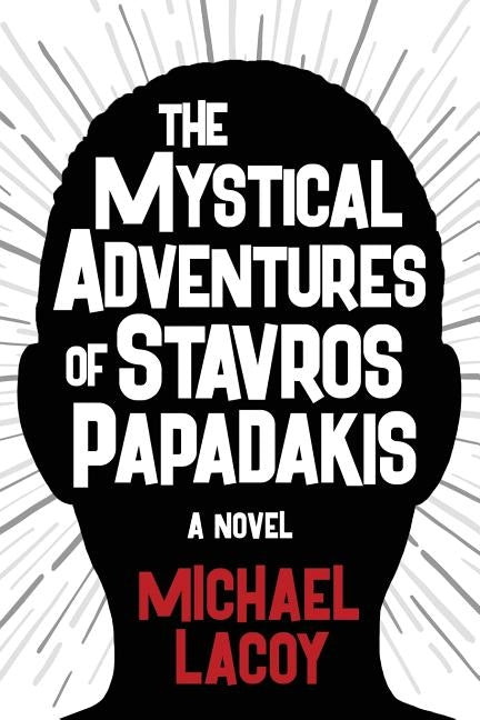 The Mystical Adventures of Stavros Papadakis by Lacoy, Michael