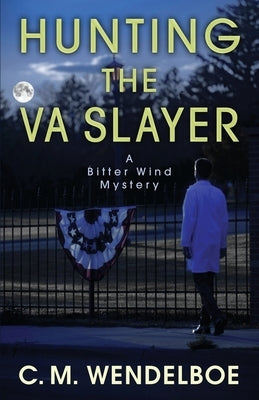 Hunting the VA Slayer by Wendelboe, C. M.
