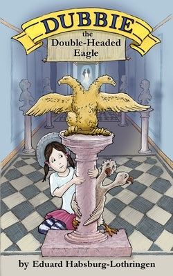 Dubbie: The Double-Headed Eagle by Habsburg-Lothringen, Eduard