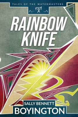 Rainbow Knife by Boyington, Sally Bennett