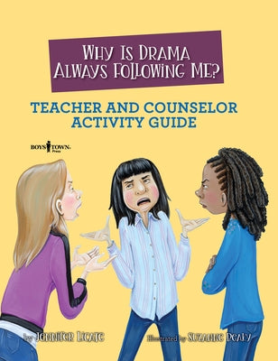 Why Is Drama Always Following Me? Teacher and Counselor Activity Guide by Licate, Jennifer