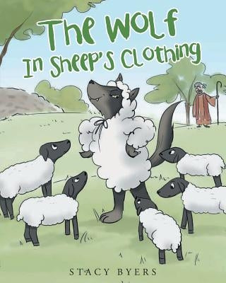 The Wolf In Sheep's Clothing by Byers, Stacy