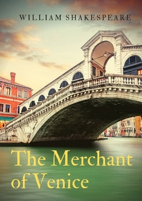 The Merchant of Venice: a 16th-century play written by William Shakespeare in which a merchant in Venice named Antonio defaults on a large loa by Shakespeare, William