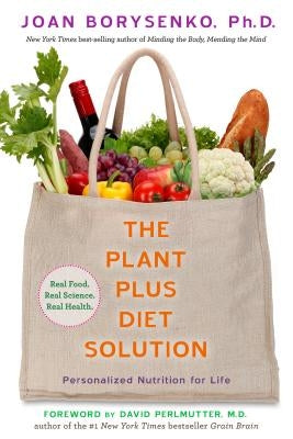 The PlantPlus Diet Solution: Personalized Nutrition for Life by Borysenko, Joan Z.