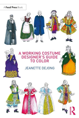 A Working Costume Designer's Guide to Color by Dejong, Jeanette