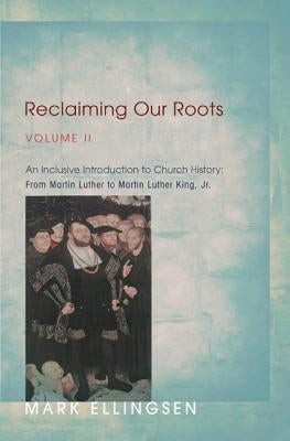 Reclaiming Our Roots, Volume II by Ellingsen, Mark