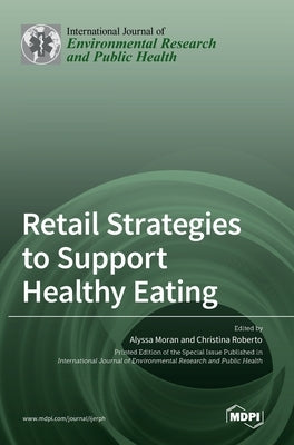 Retail Strategies to Support Healthy Eating by Moran, Alyssa