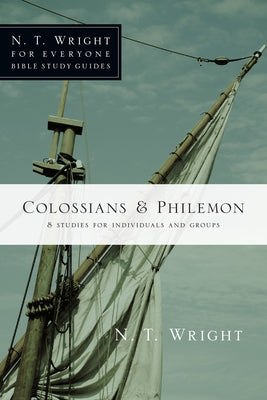 Colossians & Philemon: 8 Studies for Individuals and Groups by Wright, N. T.