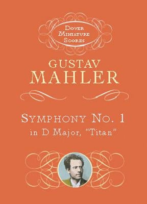 Symphony No. 1 in D Major: "titan" by Mahler, Gustav