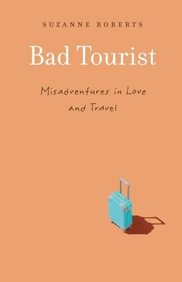 Bad Tourist by Roberts, Suzanne
