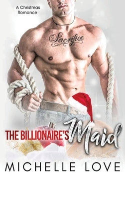 The Billionaire's Maid: A Billionaire Romance by Love, Michelle