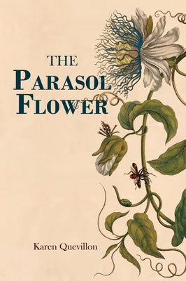 The Parasol Flower by Quevillon, Karen