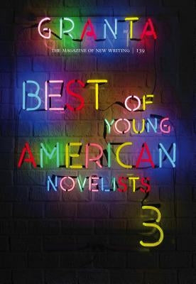 Granta 139: Best of Young American Novelists by Rausing, Sigrid