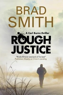 Rough Justice: A New Canadian Crime Series by Smith, Brad