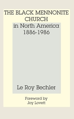 The Black Mennonite Church in North America by Bechler, Leroy