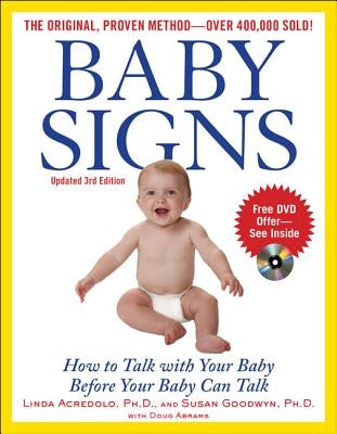 Baby Signs: How to Talk with Your Baby Before Your Baby Can Talk, Third Edition by Acredolo, Linda