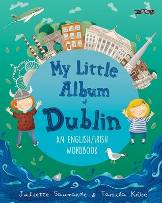 My Little Album of Dublin: An English / Irish Wordbook by Saumande, Juliette