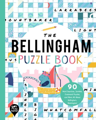The Bellingham Puzzle Book: 90 Word Searches, Jumbles, Crossword Puzzles, and More All about Bellingham, Washington! by Bushel & Peck Books