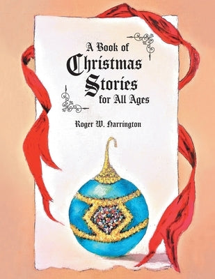 A Book of Christmas Stories for All Ages by Harrington, Roger W.