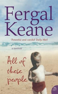 All of These People: A Memoir by Keane, Fergal