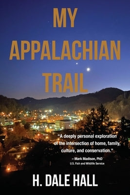 My Appalachian Trail by Hall, H. Dale