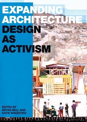 Expanding Architecture: Design as Activism by Bell, Bryan