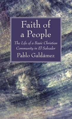 Faith of a People by Galdámez, Pablo