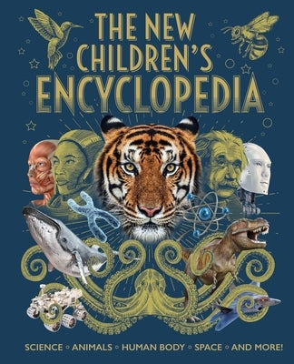 New Children's Encyclopedia: Science, Animals, Human Body, Space, and More! by Hibbert, Claire