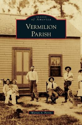 Vermilion Parish by Perrin, Warren a.